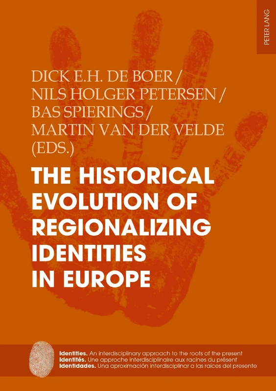 The Historical Evolution of Regionalizing Identities in Europe: 11 (Identities / Identités / Identidades: An interdisciplinary approach to the roots ... interdisciplinar a las raíces del presente)