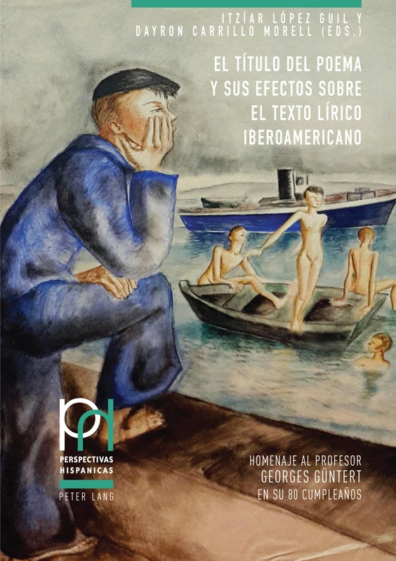 El título del poema y sus efectos sobre el texto lírico iberoamericano: Homenaje Al Profesor Georges Guentert En Su 80 Cumpleaños: 46 (Perspectivas Hispánicas)