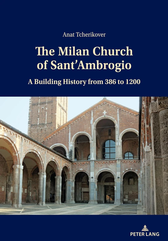 The Milan Church of Sant’Ambrogio: A Building History from 386 to 1200