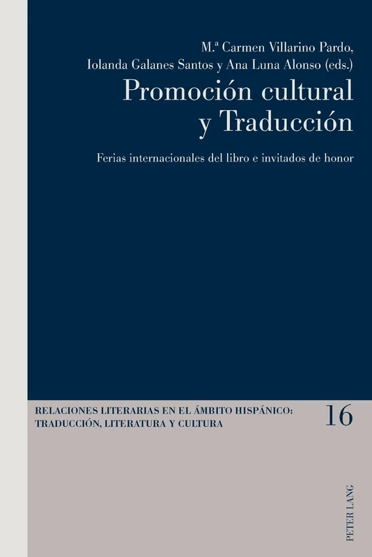 Promoción cultural y Traducción: Ferias internacionales del libro e invitados de honor: 16 (Relaciones Literarias en el Ámbito Hispánico)