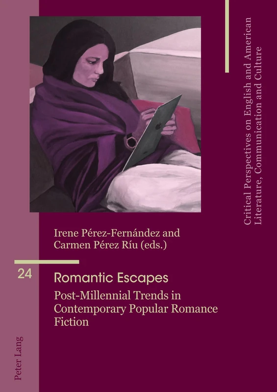 Romantic Escapes: Post-Millennial Trends in Contemporary Popular Romance Fiction: 24 (Critical Perspectives on English and American Literature, Communication and Culture)