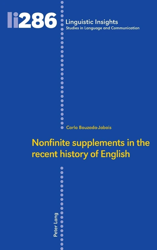 Nonfinite supplements in the recent history of English: 286 (Linguistic Insights: Studies in Language and Communication)