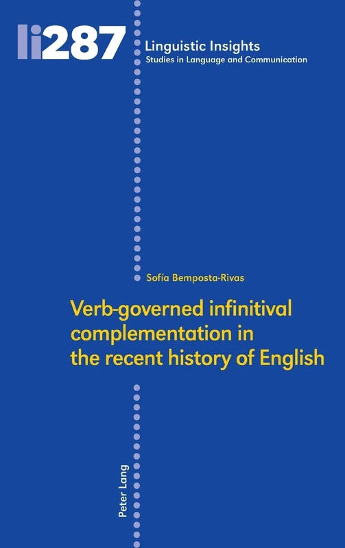 Verb‐governed infinitival complementation in the recent history of English: 287 (Linguistic Insights: Studies in Language and Communication)