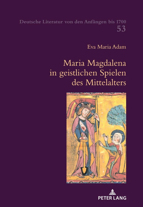 Maria Magdalena in geistlichen Spielen des Mittelalters: 53 (Deutsche Literatur von den Anfängen bis 1700) - Image 1