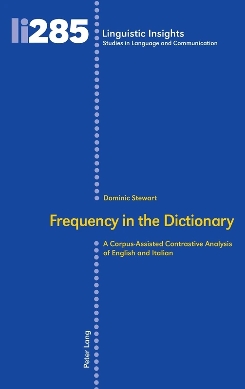 Frequency in the Dictionary: A Corpus-Assisted Contrastive Analysis of English and Italian: 285 (Linguistic Insights: Studies in Language and Communication)