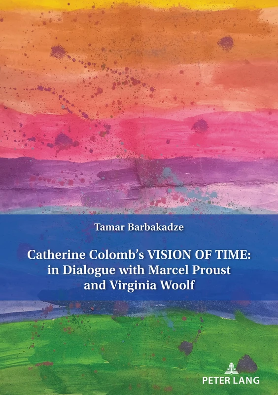 Catherine Colomb's Vision of Time: In Dialogue with Marcel Proust and Virginia Woolf