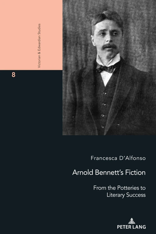 Arnold Bennett’s Fiction: From the Potteries to Literary Success: 8 (Victorian and Edwardian Studies) - Image 1
