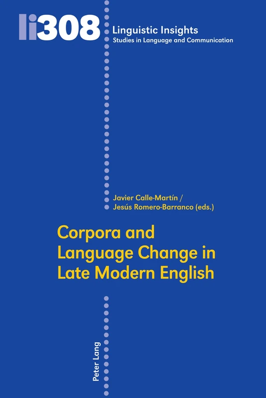Corpora and Language Change in Late Modern English: 308 (Linguistic Insights)