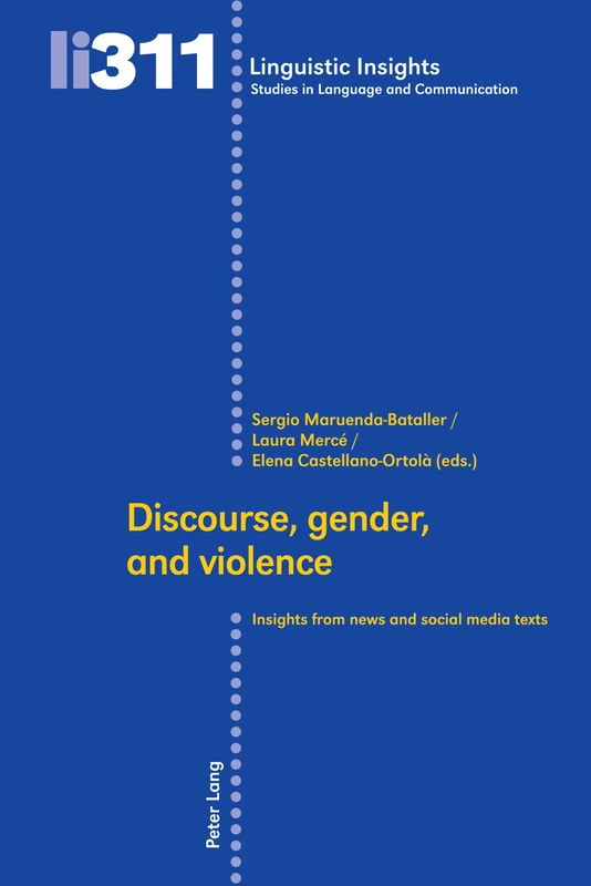 Discourse, gender, and violence: Insights from news and social media texts: 311 (Linguistic Insights)