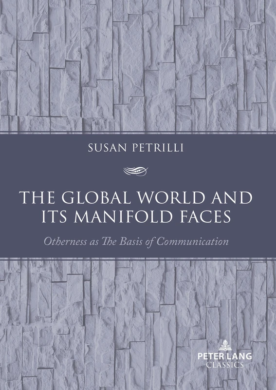 The Global World and its Manifold Faces: Otherness as the Basis of Communication