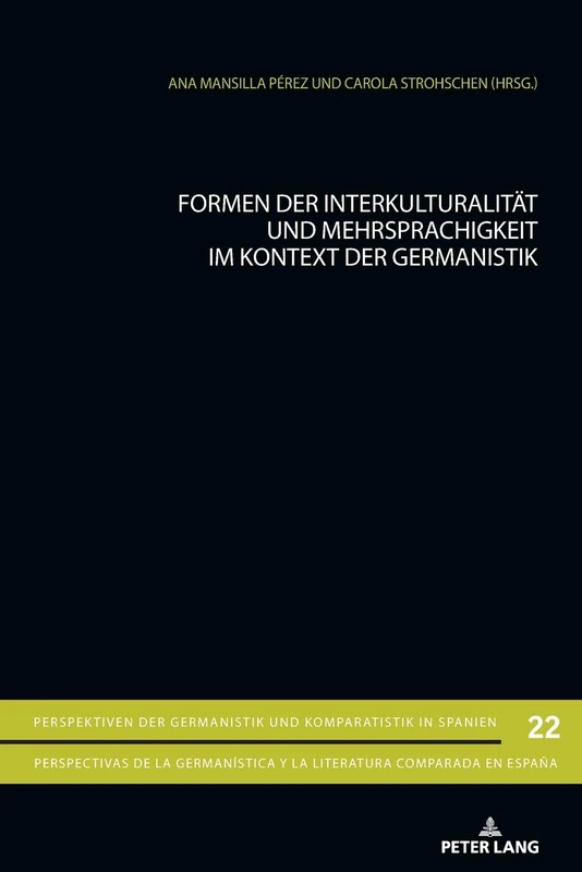 Formen der Interkulturalität und Mehrsprachigkeit im Kontext der Germanistik: 22 (Perspektiven Der Germanistik Und Komparatistik In Spanien /)
