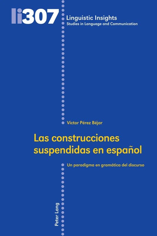 Las construcciones suspendidas en español: Un paradigma en gramática del discurso: 307 (Linguistic Insights)