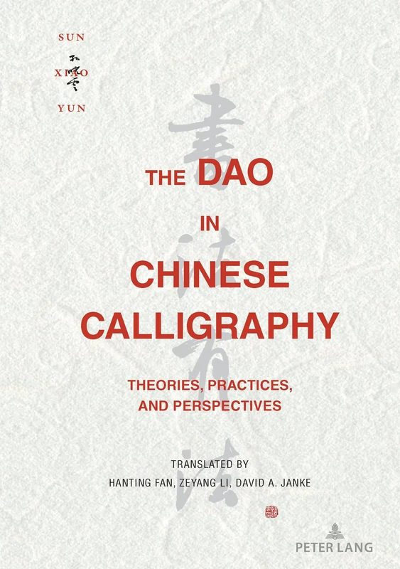 The Dao in Chinese Calligraphy: Theories, Practices, and Perspectives