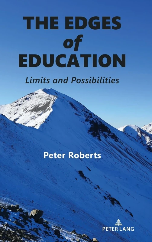 The Edges of Education: Limits and Possibilities: 64 (Complicated Conversation: A Book Series of Curriculum Studies)
