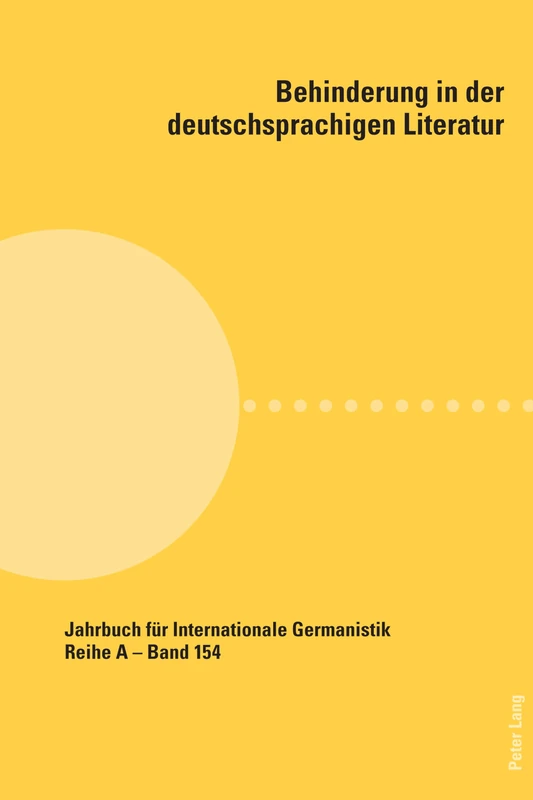 Behinderung in der deutschsprachigen Literatur: 154 (Jahrbuch für Internationale Germanistik)
