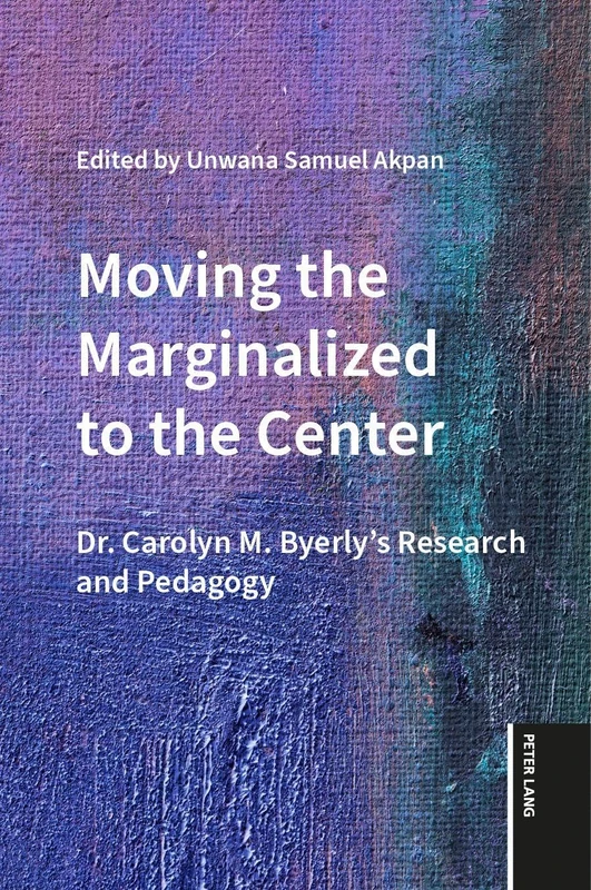 Moving the Marginalized to the Center: Dr. Carolyn M. Byerly's Research and Pedagogy