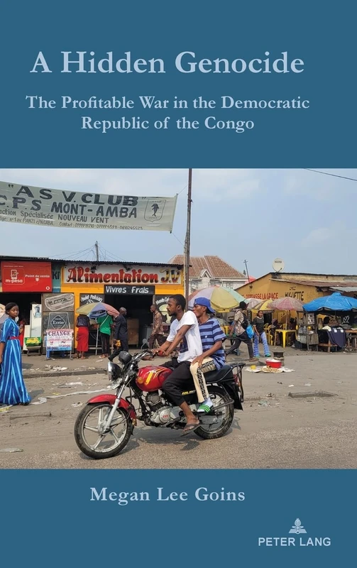 A Hidden Genocide: The Profitable War in the Democratic Republic of the Congo: 10 (Africa in the Global Space)