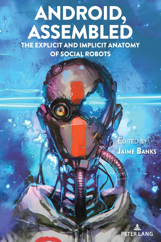 Android, Assembled: The Explicit and Implicit Anatomy of Social Robots: 126 (Digital Formations) - Image 1