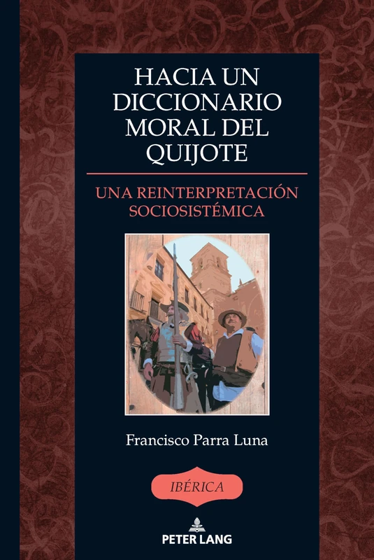 Hacia un Diccionario moral del Quijote: Una reinterpretación sociosistémica: 54 (Ibérica)