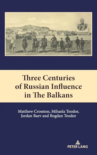 Three Centuries of Russian Influence in the Balkans: 17 (South-East European History)