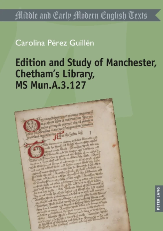 Edition and Study of Manchester, Chetham’s Library, MS Mun.A.3.127: 7 (Middle and Early Modern English Texts)