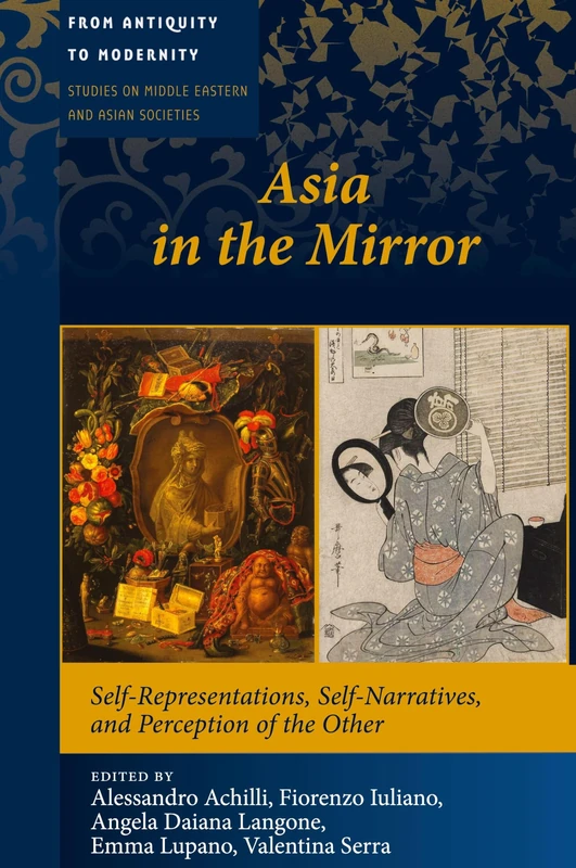 Asia in the Mirror: Self-Representations, Self-Narratives, and Perception of the Other: 3 (From Antiquity to Modernity: Studies on Middle Eastern and Asian Societies) - Image 1