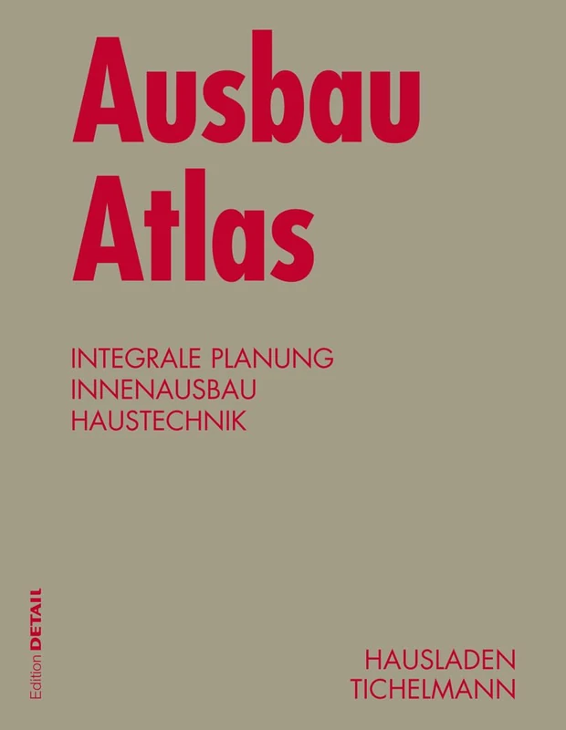 Ausbau Atlas: Integrale Planung, Innenausbau, Haustechnik (Detail Atlas)