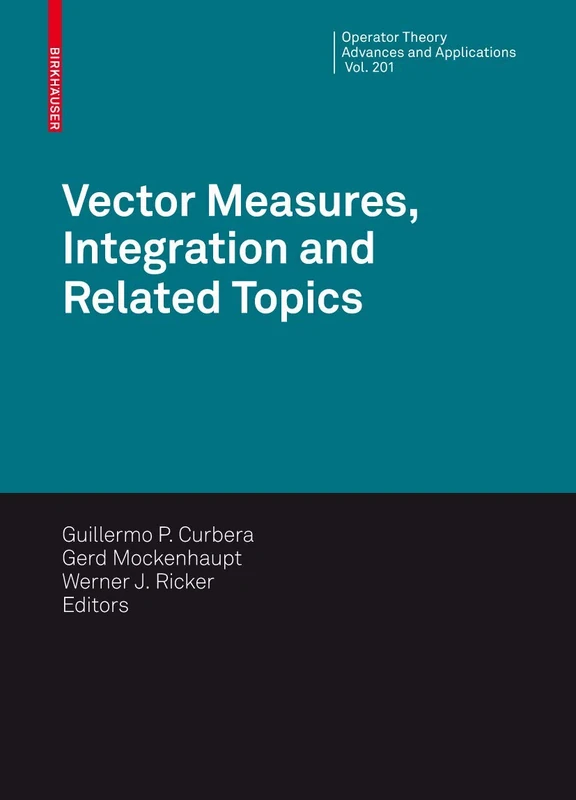 Vector Measures, Integration and Related Topics: 201 (Operator Theory: Advances and Applications, 201)
