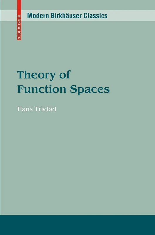 Theory of Function Spaces (Modern Birkhäuser Classics)