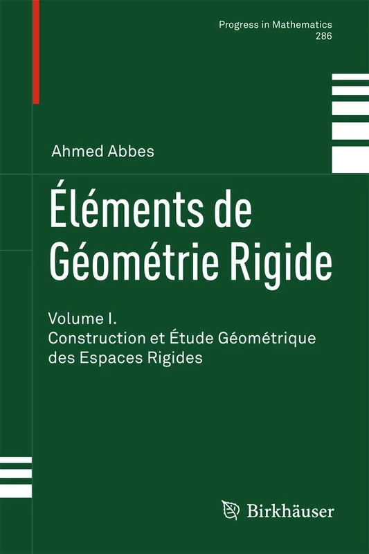 Éléments de Géométrie Rigide: Volume I. Construction et Étude Géométrique des Espaces Rigides: 286 (Progress in Mathematics, 286)