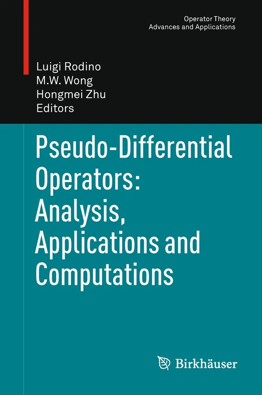 Pseudo-Differential Operators: Analysis, Applications and Computations: 213 (Operator Theory: Advances and Applications, 213)