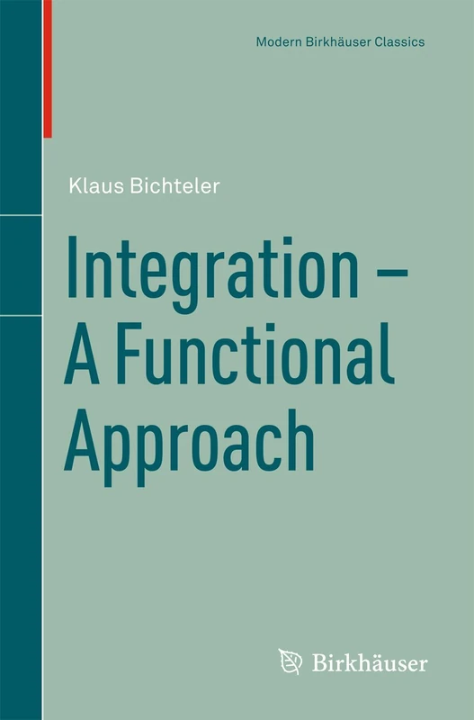 Integration - A Functional Approach (Modern Birkhäuser Classics)