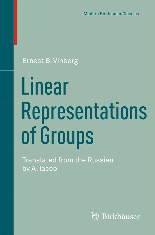 Linear Representations of Groups: Translated from the Russian by A. Iacob (Modern Birkhäuser Classics)