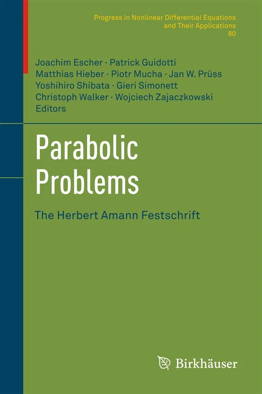 Parabolic Problems: The Herbert Amann Festschrift: 80 (Progress in Nonlinear Differential Equations and Their Applications, 80)