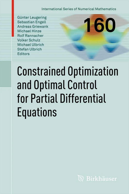 Constrained Optimization and Optimal Control for Partial Differential Equations: 160 (International Series of Numerical Mathematics, 160)