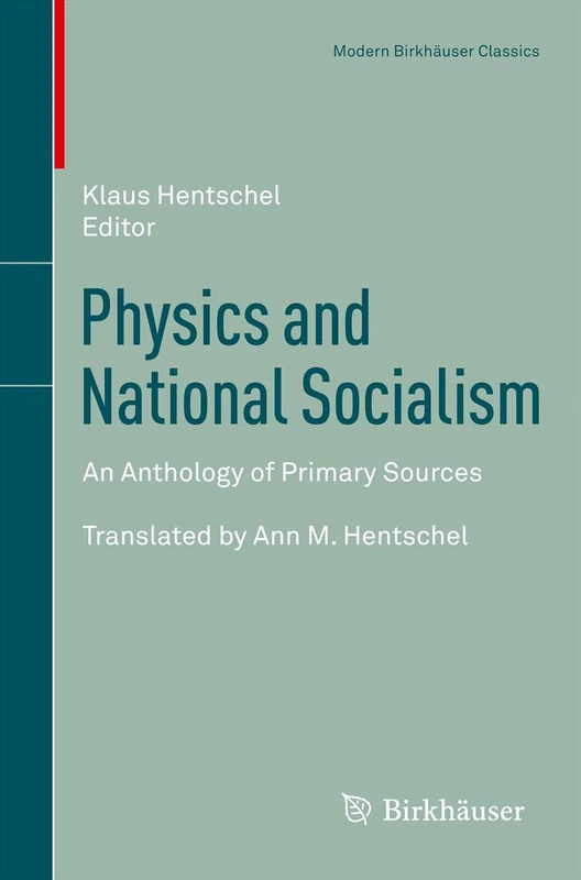 Physics and National Socialism: An Anthology of Primary Sources (Modern Birkhäuser Classics)