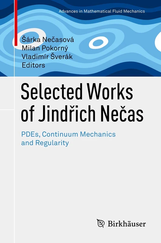 Selected Works of Jindřich Nečas: PDEs, Continuum Mechanics and Regularity: 0 (Advances in Mathematical Fluid Mechanics)