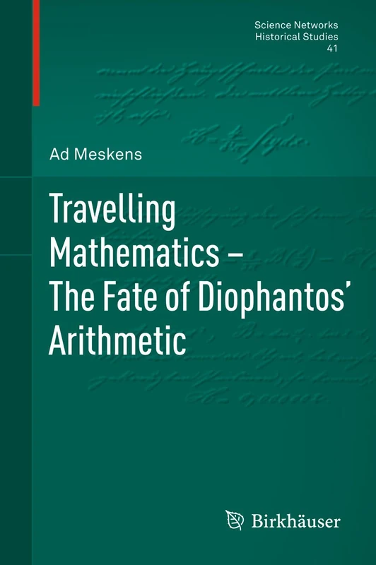 Travelling Mathematics - The Fate of Diophantos' Arithmetic: 41 (Science Networks. Historical Studies, 41)