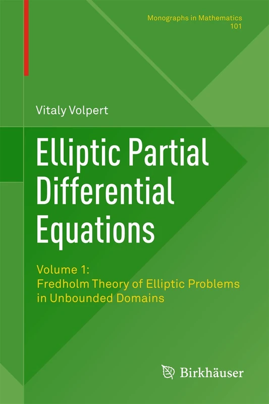 Elliptic Partial Differential Equations: Volume 1: Fredholm Theory of Elliptic Problems in Unbounded Domains: 101 (Monographs in Mathematics, 101)