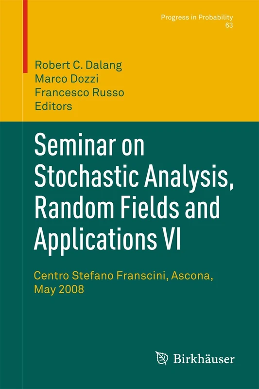 Seminar on Stochastic Analysis, Random Fields and Applications VI: Centro Stefano Franscini, Ascona, May 2008: 63 (Progress in Probability, 63)