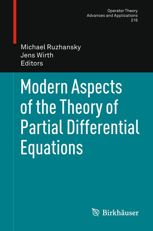 Modern Aspects of the Theory of Partial Differential Equations: 216 (Operator Theory: Advances and Applications, 216)
