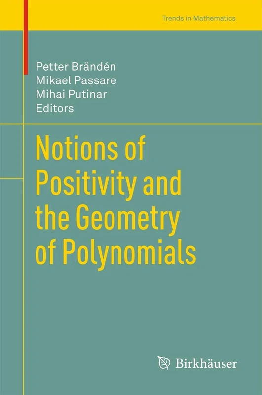 Notions of Positivity and the Geometry of Polynomials (Trends in Mathematics)