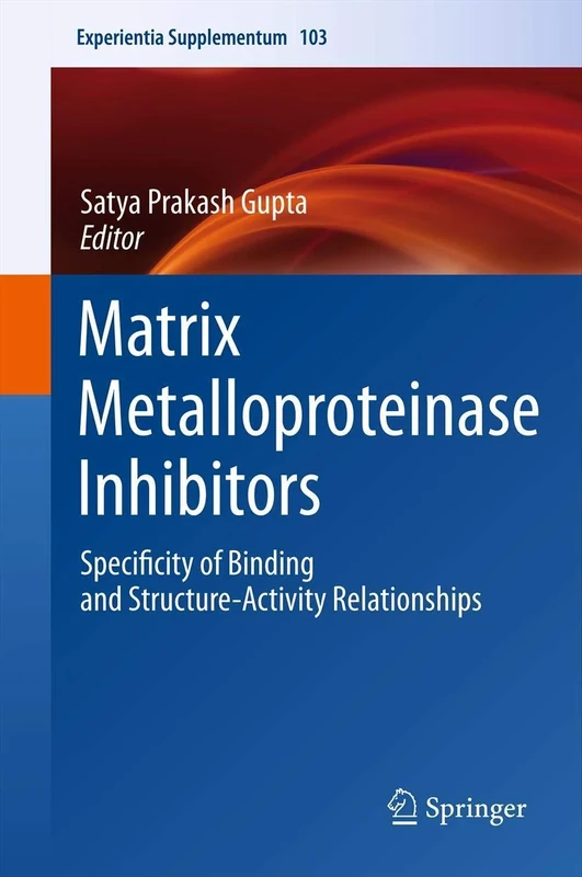 Matrix Metalloproteinase Inhibitors: Specificity of Binding and Structure-Activity Relationships: 103 (Experientia Supplementum, 103)