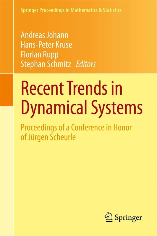 Recent Trends in Dynamical Systems: Proceedings of a Conference in Honor of Jürgen Scheurle: 35 (Springer Proceedings in Mathematics & Statistics, 35)