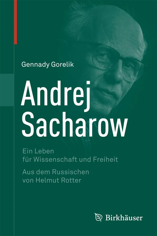 Andrej Sacharow: Ein Leben für Wissenschaft und Freiheit
