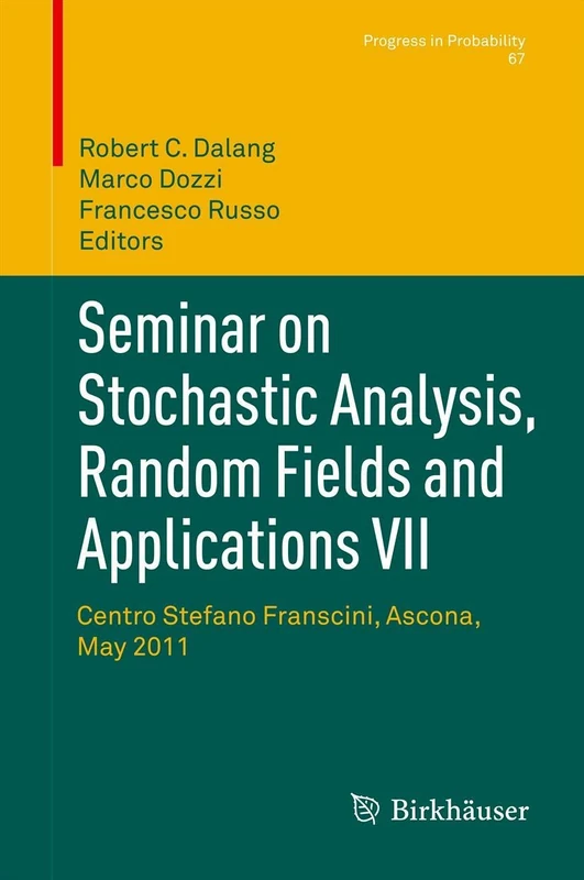 Seminar on Stochastic Analysis, Random Fields and Applications VII: Centro Stefano Franscini, Ascona, May 2011: 67 (Progress in Probability, 67)