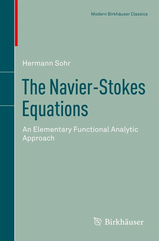 The Navier-Stokes Equations: An Elementary Functional Analytic Approach (Modern Birkhäuser Classics)