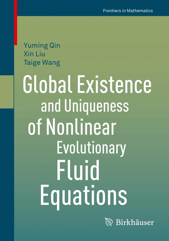 Global Existence and Uniqueness of Nonlinear Evolutionary Fluid Equations (Frontiers in Mathematics)
