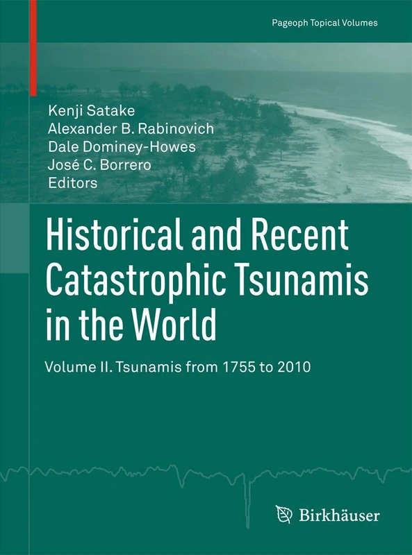 Historical and Recent Catastrophic Tsunamis in the World: Volume II. Tsunamis from 1755 to 2010 (Pageoph Topical Volumes)