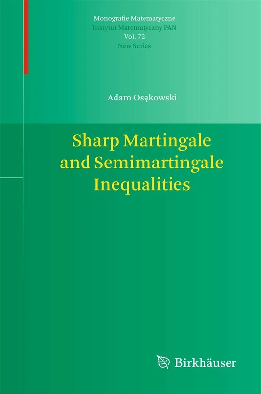 Sharp Martingale and Semimartingale Inequalities: 72 (Monografie Matematyczne, 72)